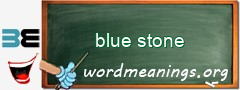 WordMeaning blackboard for blue stone